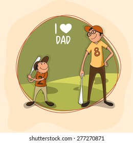 Father and Son playing baseball together and text I Love Dad, Happy Father's Day celebration concept. 