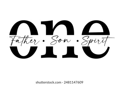 Оne - Father, Son, Spirit christian quote. Trinity, print design for church t-shirt or youth apparel. Vector illustration