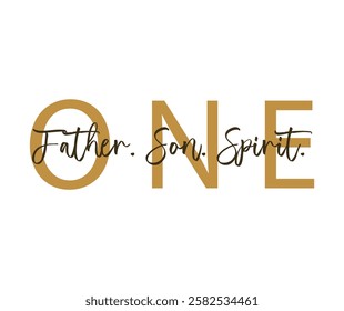 Оne - Father, Son, Spirit. Christian quote. Trinity print design for church or t-shirt. Vector illustration