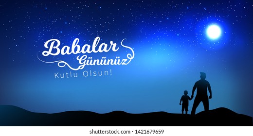 Father and son watching the night blue sky view from hands. Turkish holiday "Babalar Gunu Kutlu Olsun" Translate: "Happy Father`s Day" Calligraphy greeting card. Vector illustration.