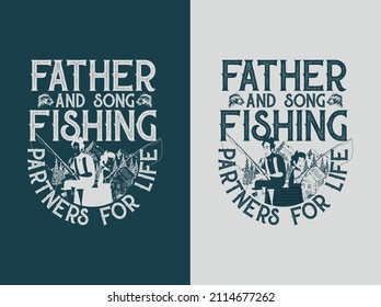 Father and song fishing partners for life . Fishing t-shirt design