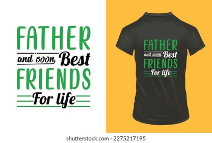 Father and soon best friends for life, Typography t-shirt, father t-shirt, vector image