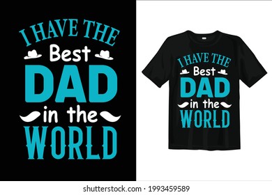 Father t shirt design. Dad t shirt design. Fathers day vector, typography.