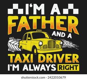  I’m a father and a taxi driver. trendy typography T-shirt design Print template svg