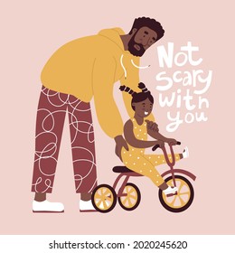 Father teaches daughter ride three cycle. Flat style in vector illustration. Family day, child education, single father, playing with daddy, dad and baby, kid. Isolated. Quote not scary with you.