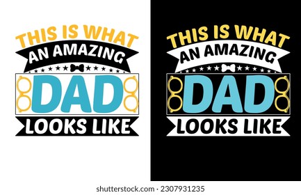 Father t-shirt. Dad shirt design. print ready t-shirt design, vector quote design 