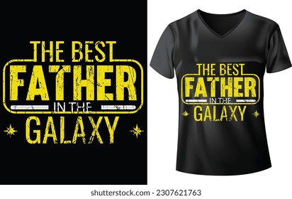 FATHER T-SHIRT DESIGN, THE BEST FATHER IN THE GALAXY