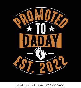 Father t-shirt - Promoted to Daddy t shirt design est. 2022. Father's day quotes. 