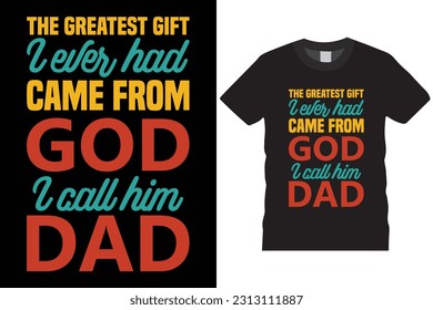 father; t-shirt; quote; design; vector; graphic; print; shirt; lettering; illustration; apparel; typography; clothes; text; calligraphy; fathers day; fashion; solated; banner