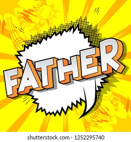 Father - Vector illustrated comic book style phrase on abstract background.