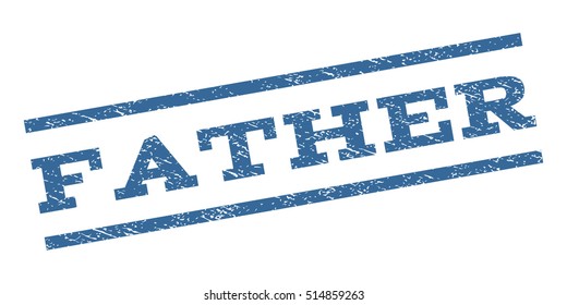 Father watermark stamp. Text caption between parallel lines with grunge design style. Rubber seal stamp with scratched texture. Vector cobalt blue color ink imprint on a white background.