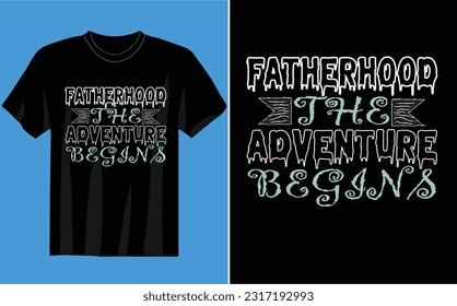  FATHERHOOD THE ADVENTURE BEYINS T-SHIRT black background, block, granddad, grandfather, fathers day, summer, mountain, modern, man, fatherhood, vintage, nature, happy, superhero, holi