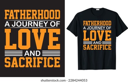 FATHERHOOD A JOURNEY OF LOVE AND SACRIFICE - Father's Day T-shirt Design, Dad Quotes SVG, Handmade, Greeting Card Template with Typography Text.