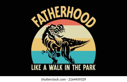 Fatherhood like A Walk in the Park - dinosaur dad shirt, dinosaur t shirt for men, dinosaur t shirt funny, Happy father's day t-shirt, fatherhood gift shirt design