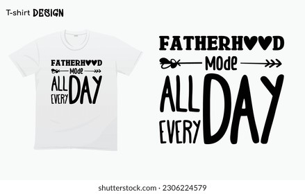 "Fatherhood Mode All Day Every Day" Fathers Day Gifts, Gift For Fathers, Typography lettering quote design. Typography funny phrase. For stickers, t-shirts,mugs, etc. Eps 10