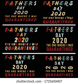 Fathers day 2020 the one where I was quarantined- Typography fathers day t shirt design- vector t shirt design,t shirt design,vintage t shirt  design-fathers day quotes typography t-shirt 