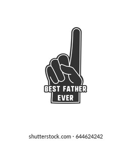 Fathers day badge. Foam finger with typography sign - Best Daddy Ever. Holiday sticker for t shirts and other identity. Retro monochrome design. Stock Vector isolated.