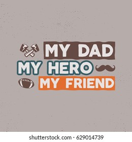 Fathers day badge. Typography sign - My Dad My Hero My Friend. Father day label for cards, invitations, photo overlays. Holiday sticker for t shirts and other identity. Retro color design. Vector.