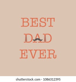 Father's Day Best Dad Ever Typography Template - Best Dad Ever typography template incorporating mustache and neckties isolated on solid background
