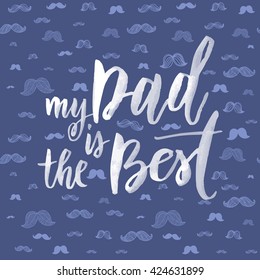 Father's Day Best Dad vector greeting card. Moustache pattern. Hipster concept design. Title calligraphy lettering text. Quote