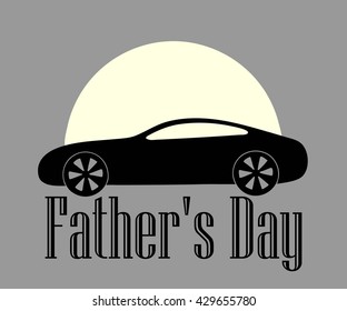 Father's Day black text on a gray background with the moon and the black car. Happy Father's Day typographical background. Happy fathers day card. Fathers day background. Fathers day text. Fathers day