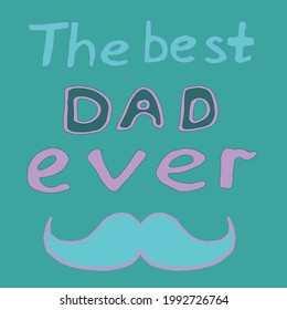 Father`s day card. The best dad ever inscription. Celebration of Father`s Day. Sale Banner. Template post card. Doodle flat illustration.