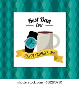 fathers day card, best dad ever. coffe cup watch accessorie gift