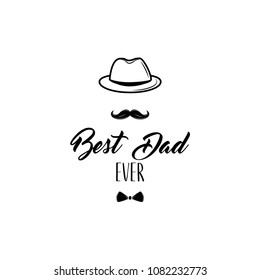 Fathers Day card. Bowler hat, Mustache, Bow tie. Best dad ever. Dad greeting. Greeting card. Vector illustration.