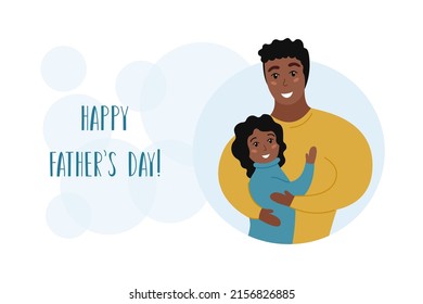 Fathers Day card. Happy african american dad hugs cute smiling daughter. Man and child girl embraces. Vector flat illustration for Fathers day. Holiday poster, banner, greeting card.