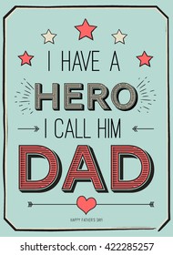 Fathers day card, i have a hero. I call him dad. Poster design with stylish text.vector gift card for father with quote