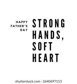 A Father's Day card with the quote 'Strong hands, soft heart'