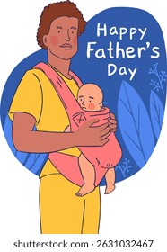 Father's Day card. Vector illustration. Dad with baby in a chest carrier.