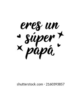 Father's day card. You are a super dad - in Spanish. Lettering. Ink illustration. Modern brush calligraphy.