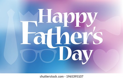 Father's Day is celebrated on different days in different countries. it is a day of honoring fatherhood and paternal bonds, as well as the influence of fathers in society. Vector illustration.