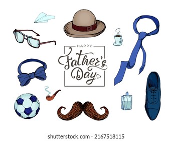 Father's Day collection of hand drawings of male accessories on white background. Card with calligraphy hand drawn lettering. Parenting, fatherhood concept set for summer holiday. Vector illustration