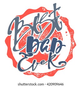 Fathers day concept hand lettering motivation poster. Artistic modern brush calligraphy design for a logo, greeting cards, invitations, posters, banners, 
t-shirts, seasonal greetings illustrations.
