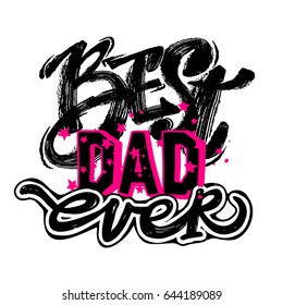 Fathers day concept hand lettering motivation poster. Best DAD ever.Artistic modern brush calligraphy design for a logo, greeting cards, invitations, posters, banners, greetings illustrations.