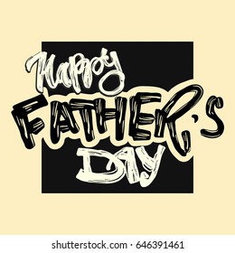 Fathers day concept hand lettering motivation poster. Artistic modern brush calligraphy design for a logo, greeting cards, invitations, posters, banners, t-shirts, seasonal greetings illustrations.