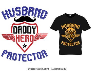 Fathers day dad t shirt design quote -husband daddy hero protector.