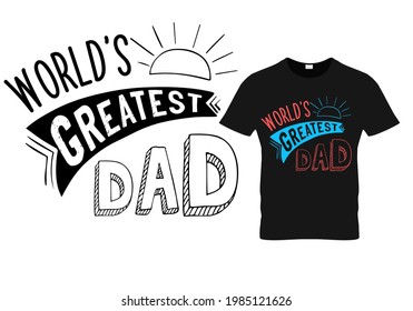 Fathers day dad t shirt design quote - World's greatest dad.