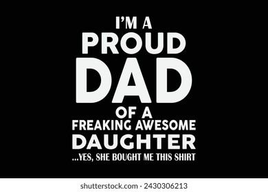 Fathers Day From Daughter I'm Proud Dad of Freaking Awesome Shirt Design