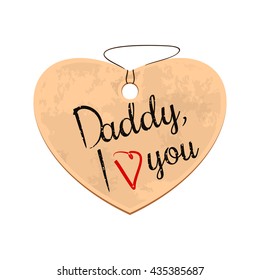Father's Day design. Cardboard heart on a rope. Label in the form of heart with an inscription - Daddy, I love you. Vector illustration