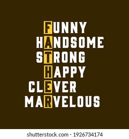 Fathers day design, funny handsome strong happy clever marvelous