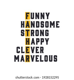 Fathers day design, funny handsome strong happy clever marvelous