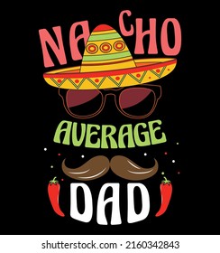 Father's Day Design - Nacho Average Dad, Mexican Dad, Mexican, Parenthood