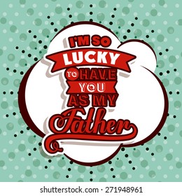 Fathers day design over green background, vector illustration