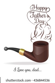 Father's Day design. Smoking pipe on a white background and greeting inscription. Happy Father's Day. I love you, dad. Vector illustration