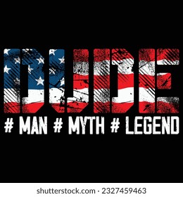 Father's Day Designs , Dude Man Myth Legend , American Flag Dad t-shirt 6