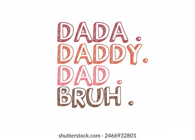  Father's day funny t shirt design. father's day quote saying - Dada daddy dad bruh