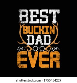 Father's day gift t-shirt. Best Buckin Dad ever Funny quotes. T-shirt Design template for Fathers's day.